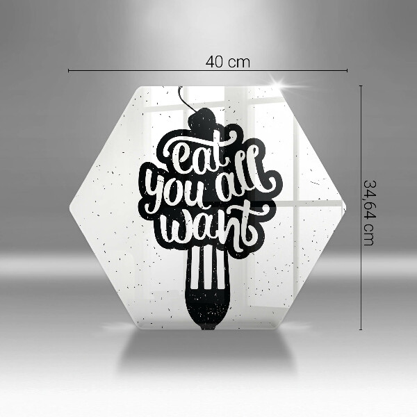 Glass kitchen board The inscription Eat You All Want